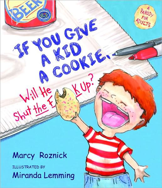 If You Give a Kid a Cookie, Will He Shut the F**k Up?